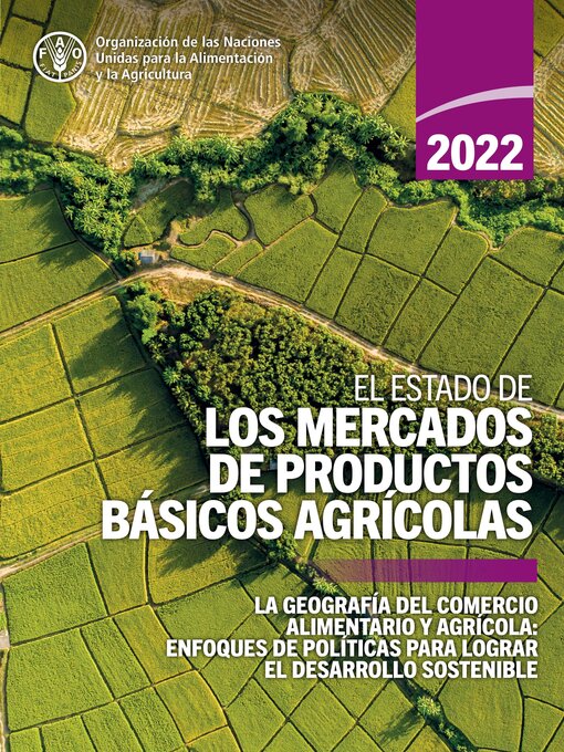 Title details for El estado de los mercados de productos básicos agrícolas 2022 by Organización de las Naciones Unidas para la Alimentación y la Agricultura - Available